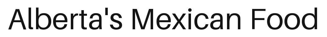 Alberta's Mexican Food